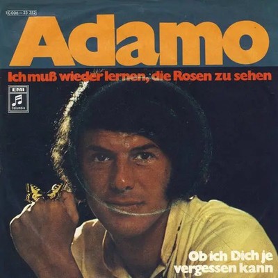 Adamo Ich Muß Wieder Lernen, Die Rosen Zu Sehen / Ob Ich Dich Je Vergessen Kann