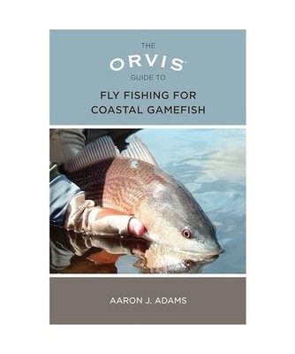 Orvis Guide to Fly Fishing for Coastal Gamefish, Aaron Adams