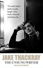 Jake Thackray: The Unsung Writer by Paul Thompson Paperback Book