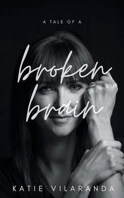 A Tale of a Broken Brain Katie Vilaranda Taschenbuch Kartoniert / Broschiert