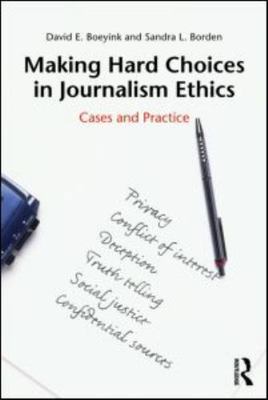 Making Hard Choices in Journalism Ethics by Boeyink, David E.