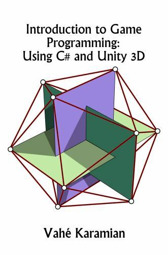 Introduction to Game Programming : Using C# and Unity 3D by Vahe ...