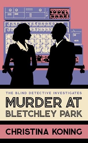 Murder at Bletchley Park: The thrilling wartime mystery... - Koning, Christina