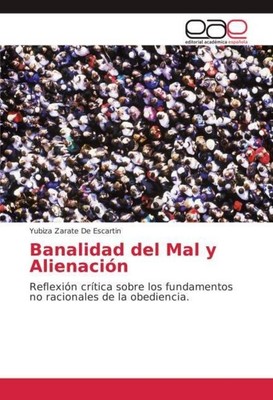 Banalidad del Mal y Alienación Yubiza Zarate De Escartin