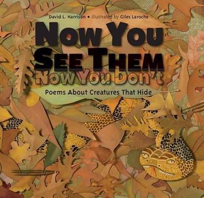 Now You See Them, Now You Don't : Poems about Creatures That Hide by David L....