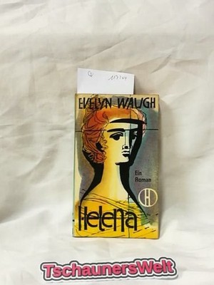 Helena : Roman. Evelyn Waugh. Berecht. Übertr. aus d. Engl. von Peter Gan / Herd