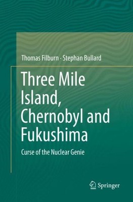 Three Mile Island, Chernobyl and Fukushima Thomas Filburn