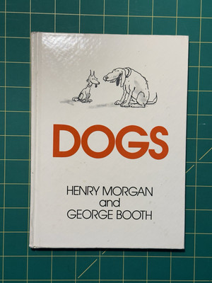 Dogs by Henry Morgan & George Booth