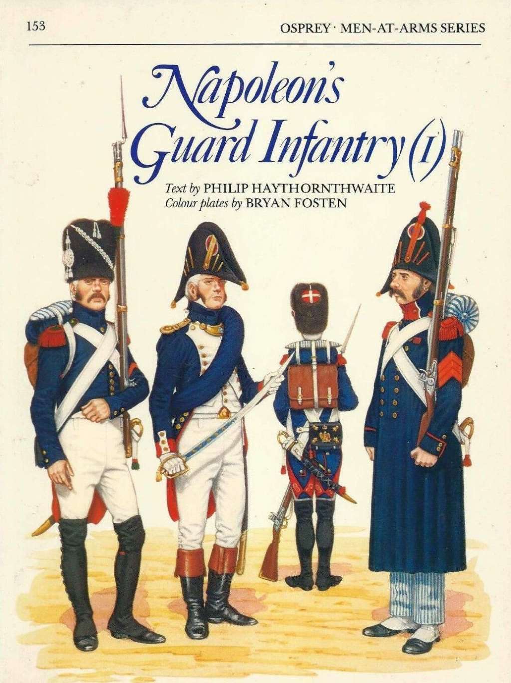Napoleon's Guard Infantry (1): Vol 1 (Men-at-Arms), Haythornthwaite, Philip, Exc