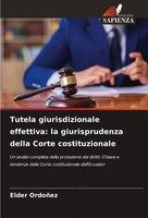 Tutela Giurisdizionale Effettiva: La Giurisprudenza Della Corte Costituzionale
