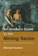AN INSIDER'S GUIDE TO THE MINING SECTOR By Michael Coulson *Excellent Condition*