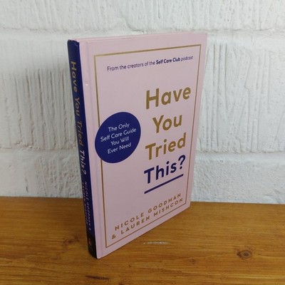 Have You Tried This? The Only Self Care Book You Will Ever Need   Lauren Mishcon