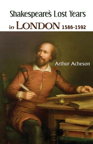 Shakespeare's Lost Years IN London 1586-1592 | Arthur Acheson | Taschenbuch-image