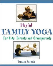 Playful Family Yoga : For Kids, Parents and Grandparents Teressa