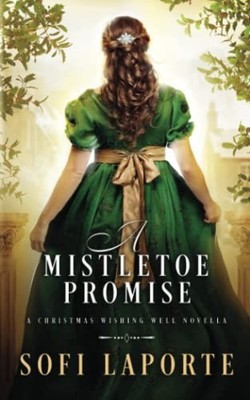 A Mistletoe Promise: A Christmas Wish..., Laporte, Sofi