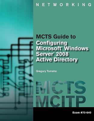 Mcts Ser.: MCTS Guide to Configuring Microsoft® Windows Server® 2008 ...