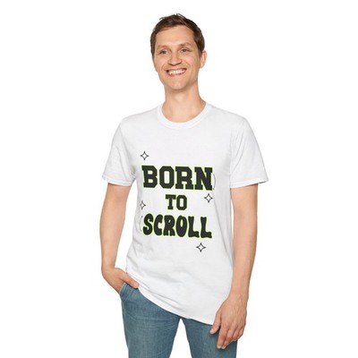 Born to Scroll T-Shirt | Funny Social Media Typography Tee (unisex)