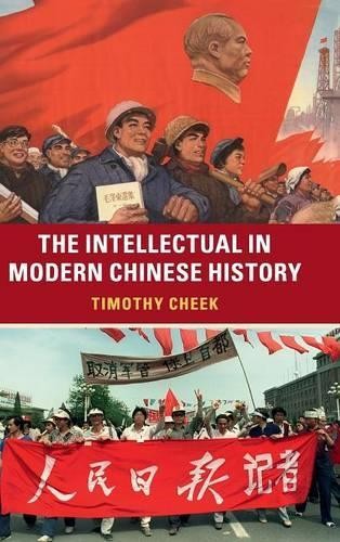The Intellectual in Modern Chinese History by Timothy Cheek - 9781107021419