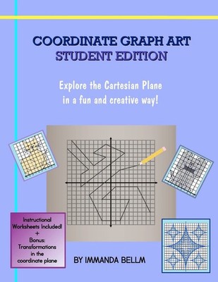 Coordinate Graph Art: Student Edition: Explore the Cartesian Plane in a fun and
