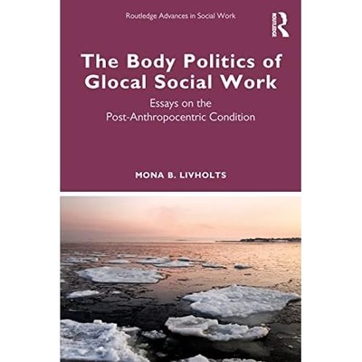 The Body Politics of Glocal Social Work (Routledge Adva -  NEW Mona B. Livholt 2