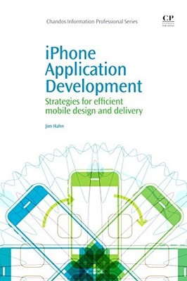iPhone Anwendungsentwicklung: Strategien für effizientes mobiles Design und De...