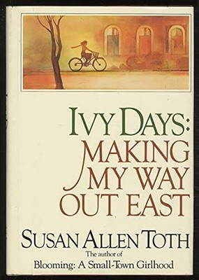 Ivy Days: Making My Way Out East - Hardcover By Toth, Susan Allen - GOOD