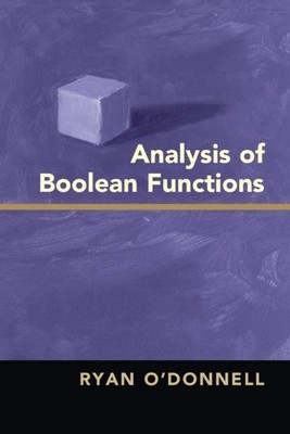 Analysis of Boolean Functions by Ryan O'Donnell - 9781107038325