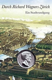 Durch Richard Wagners Zürich: Ein Stadtrundgang von... | Buch | Zustand sehr gut