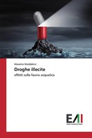 Droghe Illecite Effetti Sulla Fauna Acquatica Massimo Maddaloni Taschenbuch 2018