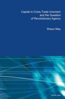 Capital-In-Crisis, Trade Unionism And The Question Of Revolutionary Agency | May