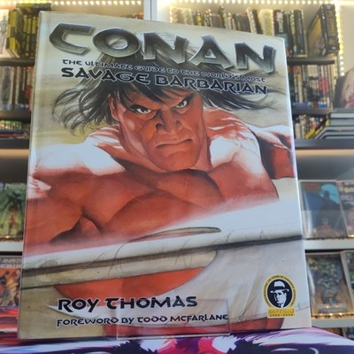 Conan: The Ultimate Guide to the World's Most Savage Barbarian - Roy Thomas 2006