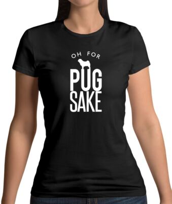 Oh For Pug Sake - Womens T-Shirt - Pugs Funny Gift Dog Dogs Pet Pets Puppy
