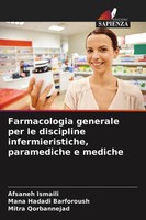 Farmacologia Generale Per Le Discipline Infermieristiche, Paramediche E Mediche