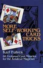 More Self-Working Card Tricks: 88 Foolproof Card Miracles for the Amateur: New