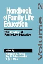 Handbook of Family Life Education: The Practice of Family Life