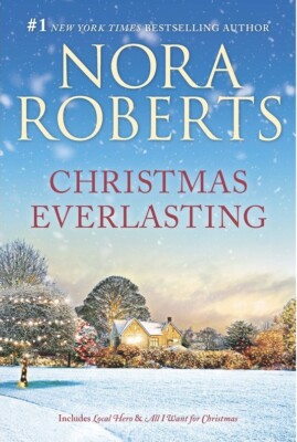 CHRISTMAS EVERLASTING  BOOK.NORA ROBERTS, LATEST , LOCAL HERO ALL I WANT CHRISTM