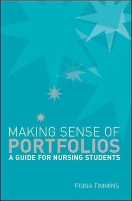 MAKING SENSE OF NURSING PORTFOLIOS: A GUIDE FOR STUDENTS By Fiona Timmins *VG+*