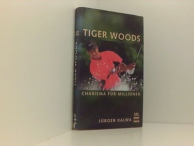 Tiger Woods Charisma für Millionen J?rgen Kalwa: