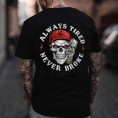 ALWAYS TIRED NEVER BROKE Skeleton With Money Print Men's T-shirt Gift For Him
