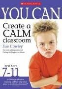 You Can Create a Calm Classroom for Ages 7-11, Cowley, Sue, Used; Good Book