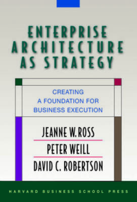 Enterprise Architecture As Strategy: Creating a Foundation for Busi - ACCEPTABLE