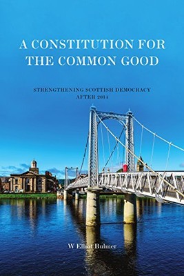 A Constitution for the Common Good: S... by W Elliot Bulmer Paperback / softback