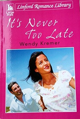 It's Never Too Late - Kremer, Wendy