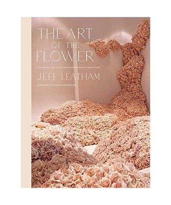 Art of the Flower, The: A Photographic Collection of Iconic Floral Installations