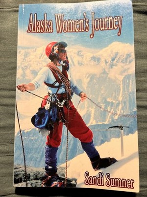 Alaska Women's Journey by Sandi Sumner (2011 Paperback)