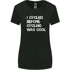 I Cycled Before Cycling was Cool Cycling Womens Wider Cut T-Shirt