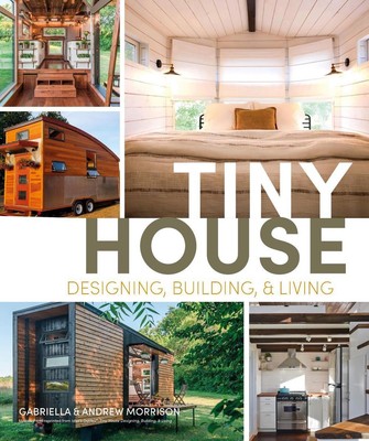 Tiny House Designing, Building and Living von Gabriella Morrison (Englisch) Paperb
