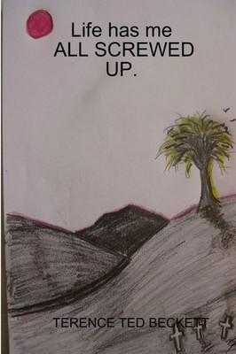 Terence Ted Beckett | Life has me ALL SCREWED UP. | Taschenbuch | Englisch