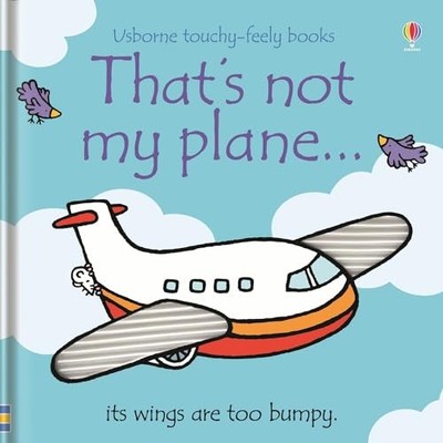 That's not my plane...: A Touchy-Feely Board Book For Kids Who Love Planes (...
