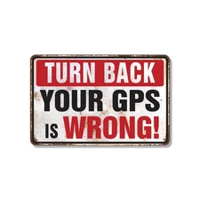 Turn Back Your GPS Is Wrong Vintage Style Sign Local Knowledge Required Perfect
